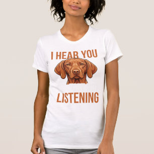 Lustige Vizsla hört nicht zu Hundezitat T-Shirt