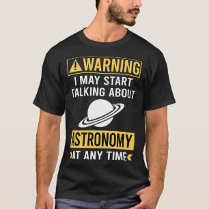 Lustige Warnung Astronomie T-Shirt