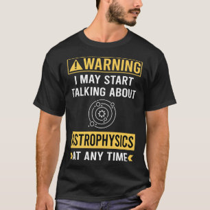 Lustige Warnung Astrophysik Astrophysiker T-Shirt