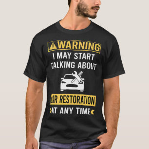 Lustige Warnung Auto-Restauration T-Shirt