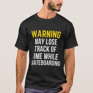 Lustige Warnung Skateboarding-Fan  T-Shirt