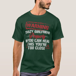 Lustige Warnung Verrückte Freundin Eigentum Freund T-Shirt