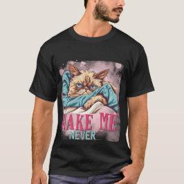 Lustige "Weck mich nie" mürrische schlafende Katze T-Shirt