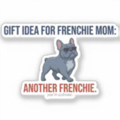 Lustige weitere Frenchie-Geschenkidee Hundemutter- Aufkleber (Vorderseite)