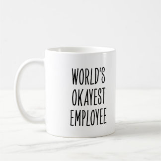 Lustige Welt Okayester Mitarbeiter Kaffeetasse