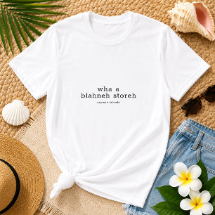 Lustige Wha a Blahneh Storeh Cayman Islands Dialek T-Shirt