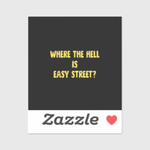 Lustige Where is Easy Street Zitat Aufkleber