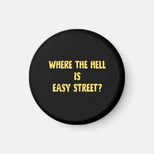 Lustige Where is Easy Street Zitat Magnet