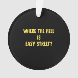 Lustige Where is Easy Street Zitat Ornament