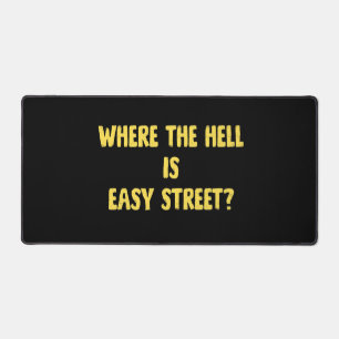 Lustige Where is Easy Street Zitat Schreibtischunterlage