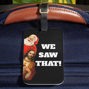 Lustige „Wir Haben Das Gesehen“ Santa und Jesus De Gepäckanhänger