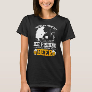 Lustige Wochenendvorhersage Eisangeln mit einer Ch T-Shirt