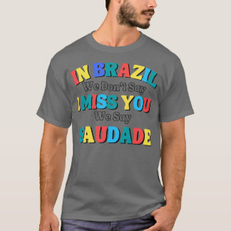 lustige Worte in Brasilien wir nicht sagen, ich ve T-Shirt