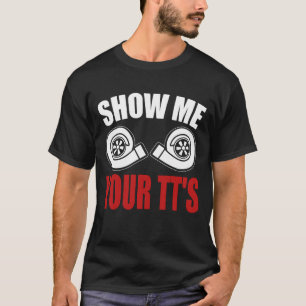 Lustige Zeig mir deine TTs T-Shirt