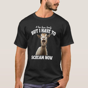 Lustige Ziege Es War Schön Aber Ich Muss Schreien T-Shirt