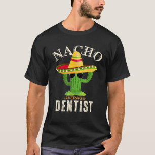Lustige Zitate Vintage Nacho Durchschnitt Zahnarzt T-Shirt