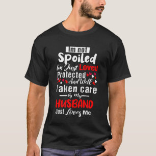 Lustige Zitate von Ehefrauen Ich bin nicht verwöhn T-Shirt