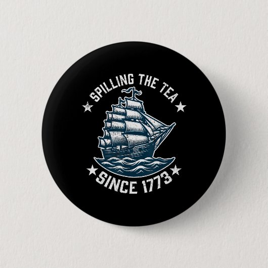 Lustiger 4. Juli, bei dem seit 1773 Tee verschütte Button (Vorderseite)