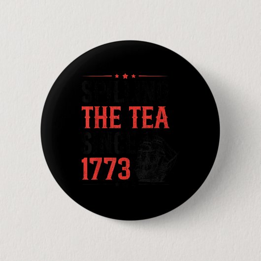 Lustiger 4. Juli, der den Tee seit 1773 verschütte Button (Vorderseite)