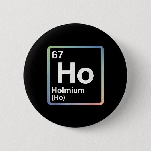 Lustiger 67 Meme Holmium Physik Wissenschaftslehre Button (Vorderseite)