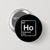 Lustiger 67 Meme Holmium Physik Wissenschaftslehre Button (Vorne & Hinten)
