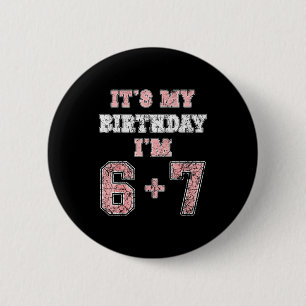 Lustiger 6 7 13. Geburtstag Sechs Sieben Teenager  Button