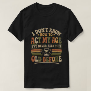 Lustiger Akt Meines Alters Retro Sarkastischer Spr T-Shirt