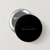 Lustiger Alles herausfindbar Lustiger Spruch Button (Vorne & Hinten)