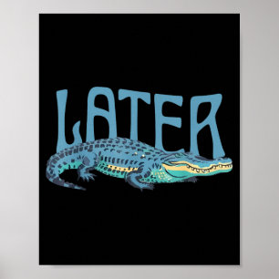 Lustiger Alligator-Wortwitz Späterer Gator Poster