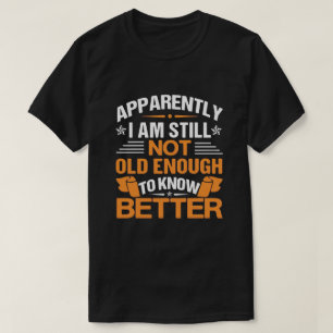 Lustiger Alterungszitat Anscheinend Immer Noch Nic T-Shirt