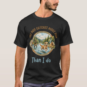 Lustiger Angelhund - Der Hund fängt mehr Fische al T-Shirt