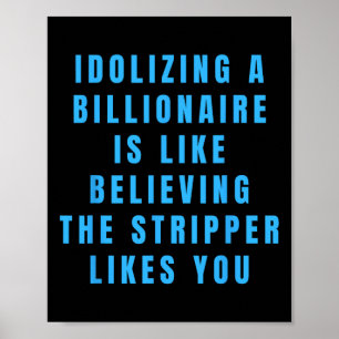 Lustiger Anti-Milliardär-Politiker-Politik-Humor A Poster
