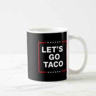 Lustiger Anti-Trump-Taco  Kaffeetasse
