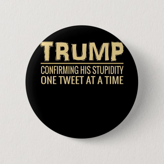 Lustiger Antitrumpf tweeten, seinen Stupidity Button (Vorderseite)