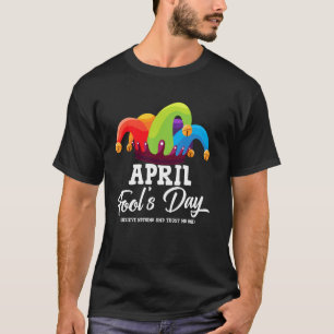 Lustiger Aprilscherz-Tag 1. April Narren Tag Scher T-Shirt