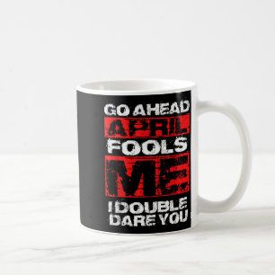 Lustiger Aprilscherz-Tag-Zitat - Witz 1. April Kaffeetasse