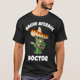 Lustiger Arztwitz Humor - Nacho Durchschnittlicher T-Shirt