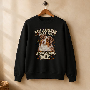 Lustiger Australian Shepherd, der mich managt Sweatshirt