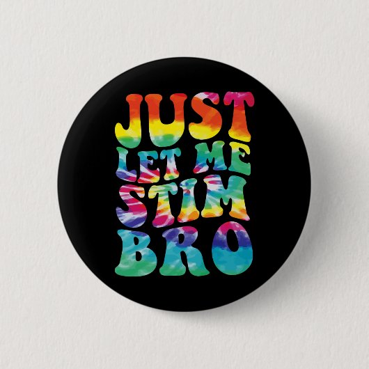 Lustiger Autismus Lass mich einfach stimmen Bro Ti Button (Vorderseite)