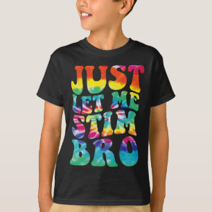 Lustiger Autismus Lass mich einfach stimmen Bro Ti T-Shirt
