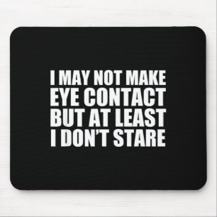Lustiger Autismus Sarkasmus Ich könnte keinen Auge Mousepad