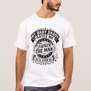 Lustiger Baby-Vater Mein Baby-Vater hasst mich, we T-Shirt
