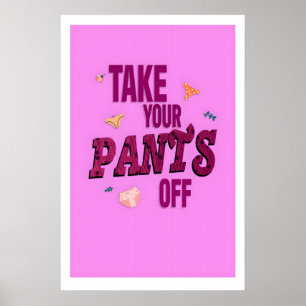 Lustiger Badezimmer-Kunstdruck Zieh deine Hose aus Poster