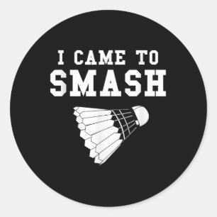 Lustiger Badminton-Humor Smash Shuttle Zitat Runder Aufkleber