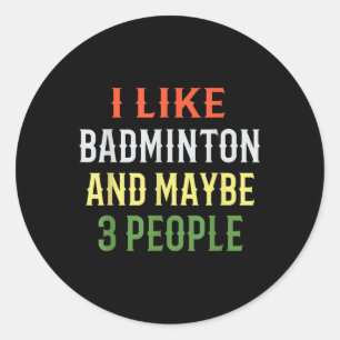Lustiger Badminton _ Ich mag Badminton und viellei Runder Aufkleber