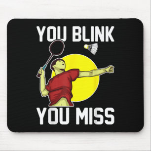 Lustiger Badminton-Spieler Du blinzelst, Du verpas Mousepad