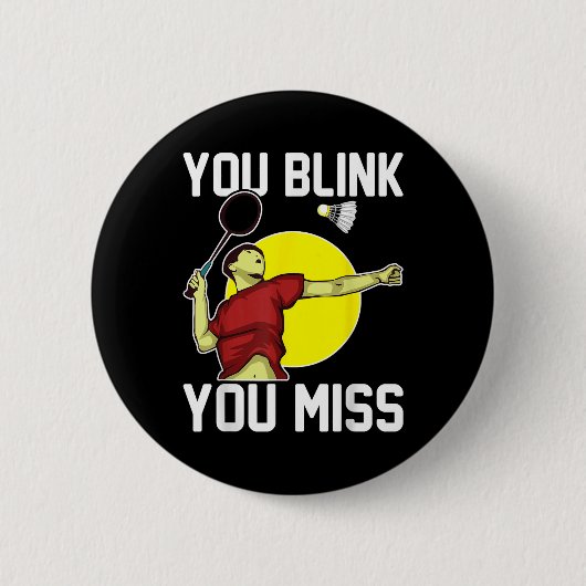 Lustiger Badmintonspieler, du blinzelst, du verpas Button (Vorderseite)
