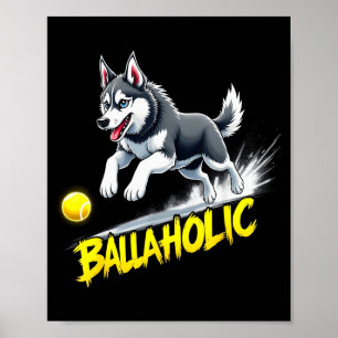 Lustiger Ballaholic Sibirischer Husky Hund jagt Ba Poster