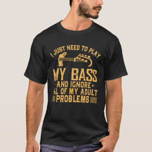 Lustiger Baß ignorieren meine erwachsenen Problem T-Shirt