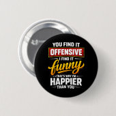 Lustiger beleidigender Humor Sarkastischer Glückli Button (Vorne & Hinten)